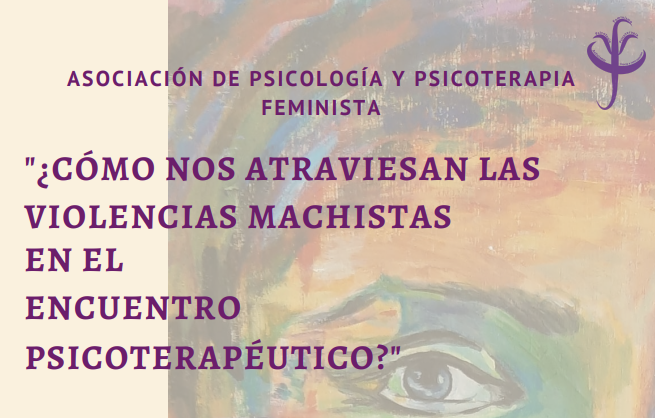 Conferencia "¿Cómo nos atraviesan las violencias machistas en el encuentro terapéutico?